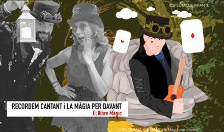 RECORDEM CANTANT I LA MÀGIA PER DAVANT