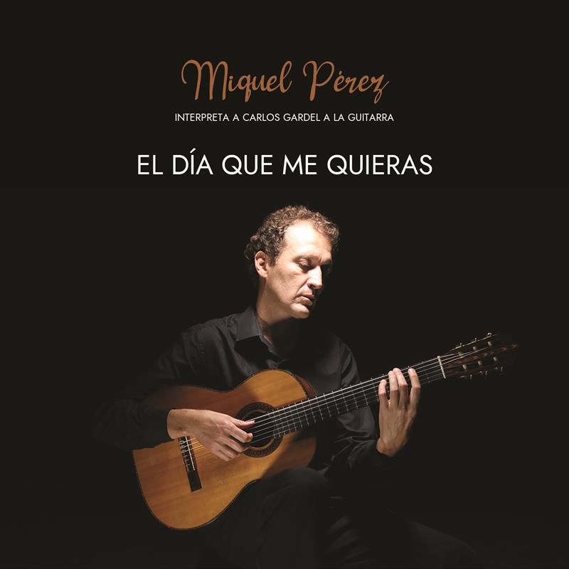 EL DIA QUE EM VULGUES - MIQUEL PÉREZ INTERPRETA A CARLOS GARDEL A la GUITARRA