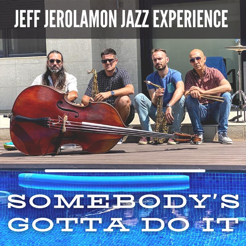 JEFF JEROLAMON JAZZ EXPERIENCE - SOMEBODY'S GOTTA DO IT