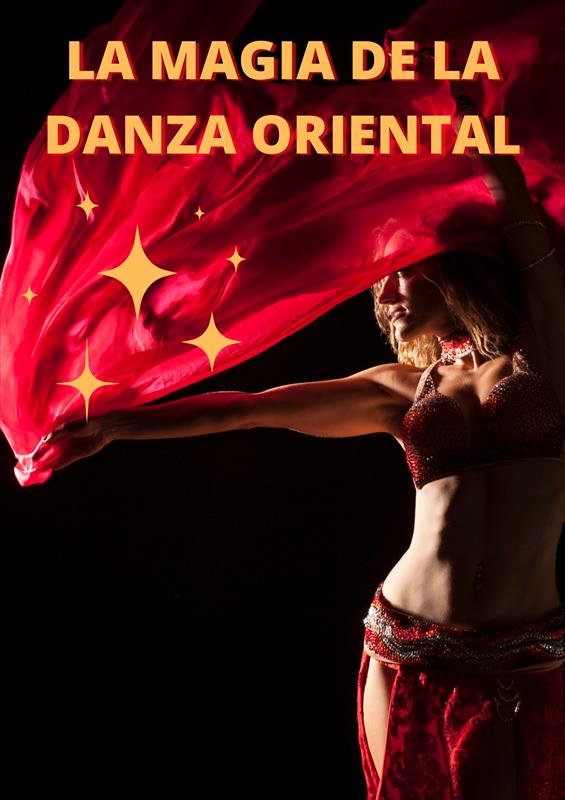LA MAGIA DE LA DANZA ORIENTAL