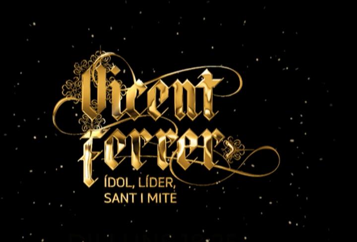 VICENT FERRER: ÍDOLO, LÍDER, SANTO Y MITO